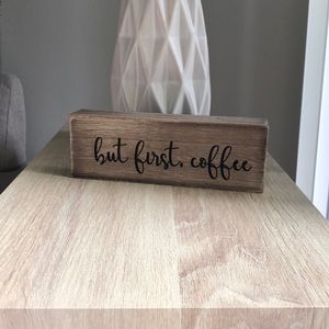 “But first, coffee” Sign